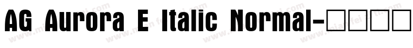 AG Aurora E Italic Normal字体转换